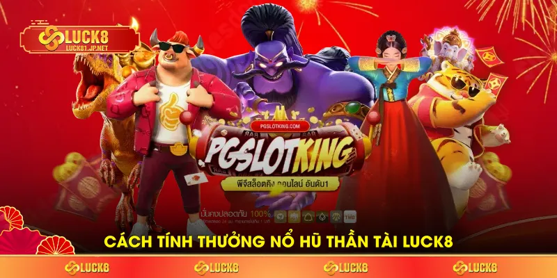 Cách tính thưởng nổ hũ Thần Tài LUCK8