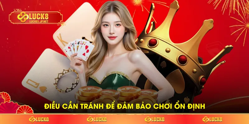 Điều cần tránh để đảm bảo chơi ổn định