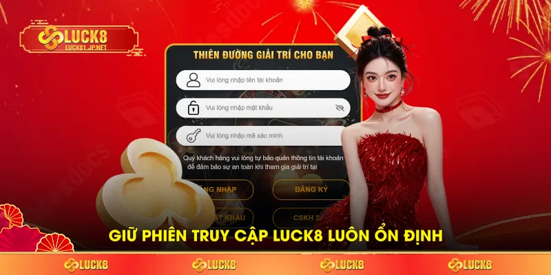 Giữ phiên truy cập LUCK8 luôn ổn định