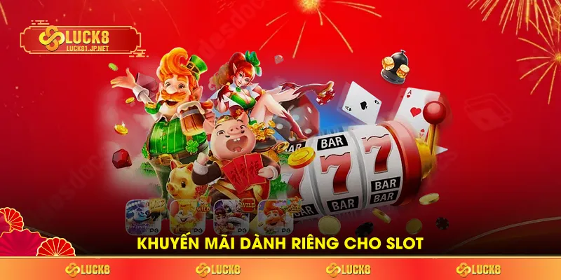 Khuyến mãi dành riêng cho slot