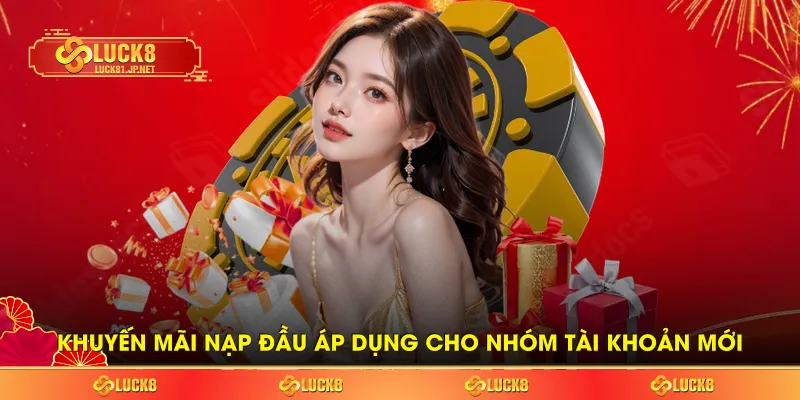 Khuyến mãi nạp đầu áp dụng cho tài khoản mới
